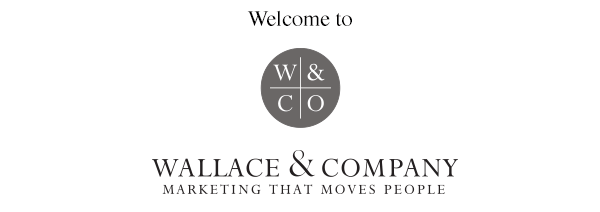 Welcome to Wallace & CompanyMarketing that Moves People