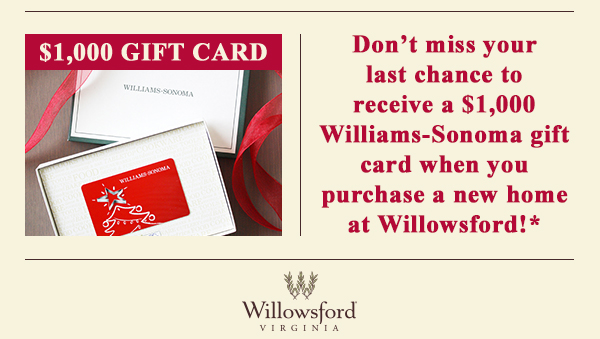 $1,000 Gift Card | Plus receive a $1,000 Williams-Sonoma gift card when you purchase a new home at Willowsford!* | Click Here for Details